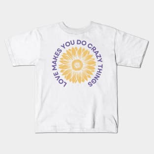 Love Makes You Do Crazy Things - Sunflower - Purple and Yellow Kids T-Shirt